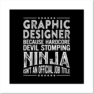 Graphic Designer Because Hardcore Devil Stomping Ninja Isn't An Official Job Title Posters and Art